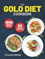 The Golo Diet Cookbook: 1800 Days of Simple and Tasty Recipes for Weight Loss. Includes a 60-Day Food Plan