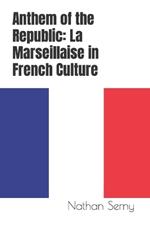 Anthem of the Republic: La Marseillaise in French Culture