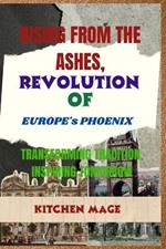 Rising from the Ashes: Revolution of Europe's Phoenix: Transforming Traditions, Inspiring Tomorrow