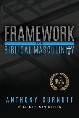 Framework for Biblical Masculinity - Anthony Curnutt - cover