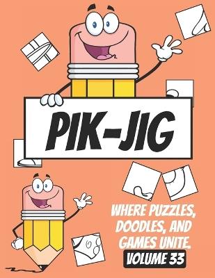 PIK-JIG Puzzles: Drawing Hidden Wonders with Every Stroke: Drawing Delights: Explore the World of Pik-Jig - Pik - Jig - cover