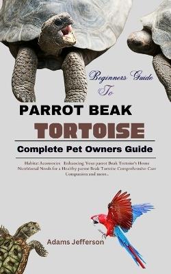 Parrot Beak Tortoise - Adams Jefferson - cover