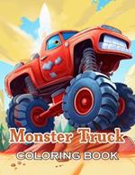 Monster Truck Coloring Book: New and Exciting Designs Suitable for All Ages - Gifts for Kids, Boys, Girls, and Fans Aged 4-8 and 8-14