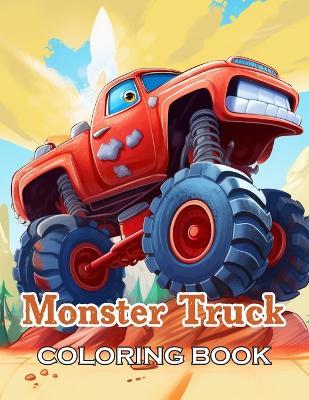 Monster Truck Coloring Book: New and Exciting Designs Suitable for All Ages - Gifts for Kids, Boys, Girls, and Fans Aged 4-8 and 8-14 - John Nicholas - cover