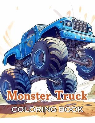 Monster Truck Coloring Book: New and Exciting Designs Suitable for All Ages - Gifts for Kids, Boys, Girls, and Fans Aged 4-8 and 8-13 - John Nicholas - cover