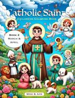 March and April - Catholic Saints Coloring Book: A beautiful coloring book featuring the Catholic Saints and Feast Days of March and April as found in the Roman Catholic Calendar.