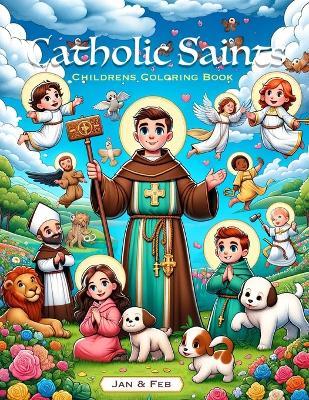 January - February - Catholic Saints & Feasts Coloring Book: Coloring pages celebrating the Catholic Saint and Feast Day as found on the Roman Catholic Calendar. - Kate Iocco - cover