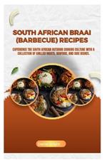South African braai (barbecue) recipes: Experience the South African outdoor cooking culture with a collection of grilled meats, seafood, and side dishes.