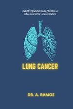 Lung Cancer: Understanding and Carefully Dealing with Lung Cancer