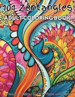 101 Zentangles Adult Coloring Book: A creative coloring book with zentangle and mandala images that will provide hours of enjoyment, relaxation, and stress reducing time for the entire family. Designed for experienced or skilled artists seeking a fun time