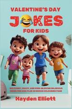 Valentine's Day Joke Book For Kids: 103 funny, crazy, and mind-blowing hilarious jokes for kids plus 30 bonus coloring pages.