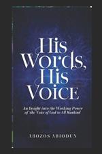 His Words, His Voice: An Insight Into the Working Power of the Voice of God to All Mankind