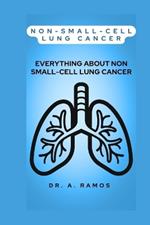 Non-Small-Cell Lung Cancer: Everything about Non Small-Cell Lung Cancer