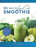 50+ Healthy low carb Smoothie 2024: Low carb that provides recipes for delicious and nutritious smoothies suitable for weight loss, beginners, diabetes management, and increasing protein intake.