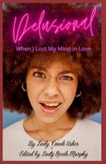 Delusional: When I Lost My Mind in Love
