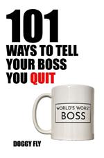 101 Ways to Tell Your Boss You Quit