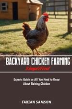 Backyard Chicken Farming Simplified: Experts guide on all you need to know about raising chicken