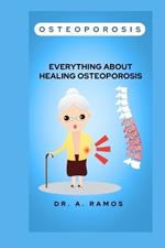 Osteoporosis: Everything about Healing Osteoporosis