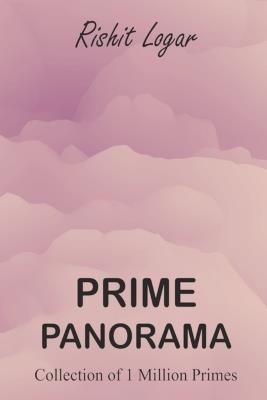 Prime Panorama: Collection of 1 Million Primes - Rishit Logar - cover