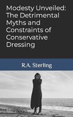 Modesty Unveiled: The Detrimental Myths and Constraints of Conservative Dressing
