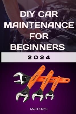 DIY Car Maintenance for Beginners - Kadela King - cover