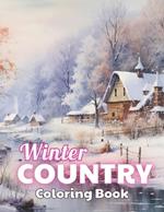 Winter Country Coloring Book: 100+ High-quality Illustrations for All Ages