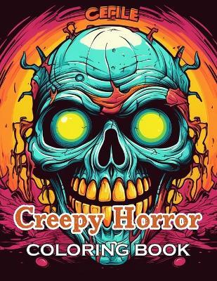 Creepy Horror Coloring Book for Adults: New and Exciting Designs Suitable for All Ages - Gifts for Kids, Boys, Girls, and Fans Aged 4-8 and 8-14 - John Nicholas - cover