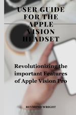Us?r Guid? For Th? Appl? Vision H?ads?t: Revolutionizing the Important Features of Apple Vision pro