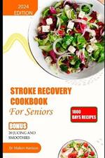 Stroke Recovery Cookbook for Seniors: Quick and easy recipes to improve stability, heal paralysis aid stroke rehabilitation