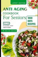 Anti Aging Cookbook for Seniors: Quick and easy anti inflammatory recipes to promote longevity and healthy skin