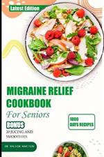 Migraine Relief Cookbook for Seniors: Healthy and delicious recipes to manage and prevent severe headache