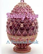 Fantasy Eggs: A Pictorial Book