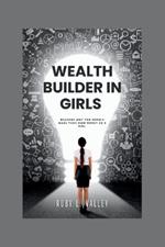 Wealth Builder in girls: Reasons why you should make your own money as a girl