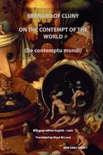 ON THE CONTEMPT OF THE WORLD (De contemptu mundi): Bilingual edition English - Latin
