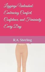Leggings Unleashed: Embracing Comfort, Confidence, and Femininity Every Day