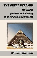 The Great Pyramid of Giza: (secrets and history of the Pyramid of Cheops)
