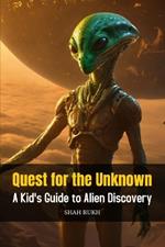 Quest for the Unknown: A Kid's Guide to Alien Discovery