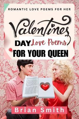 Valentine's Day Love Poems for Your Queen: Romantic Love Poems for Her - Brian Smith - cover
