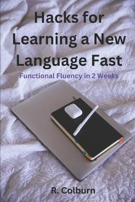 Hacks For Learning A New Language Fast: Functional Fluency In 2 Weeks - Richard Colburn - cover