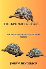 The Spider Tortoise: Silk and Scales: The Saga of the Spider Tortoise