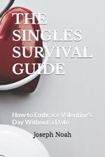 The Singles Survival Guide: How to Embrace Valentine's Day Without a Date