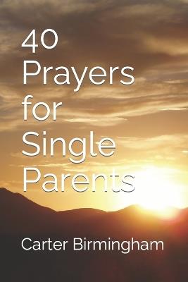 40 Prayers for Single Parents - Carter Birmingham - cover