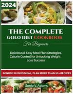 The Complete Golo Diet Cookbook for Beginners: Delicious & Easy Meal Plan Strategies, Calorie Control for Unlocking Weight Loss Success