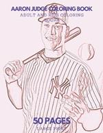 Aaron Judge Coloring Book: 50 pages - Ideal for Kids and Adults