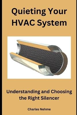 Quieting Your HVAC System: Understanding and Choosing the Right Silencer - Charles Nehme - cover