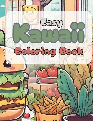 Easy Kawaii Coloring Book: Easy Coloring Pages with Kawaii Food and Plants for Kids and Adults - Xceptional Publishing - cover