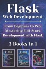 Flask Web Development: 3 Books in 1 - 