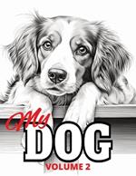 My Dog - Volume 2: Animal Coloring Book For Adults