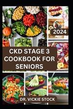 Ckd Stage 3 Cookbook for Seniors: Guide to Managing and Preventing Stage 3 Chronic Renal Disease for Older Adults with Diet