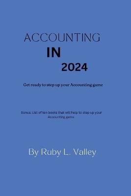 Accounting in 2024: Get ready to step your Accounting game - Ruby L Valley - cover